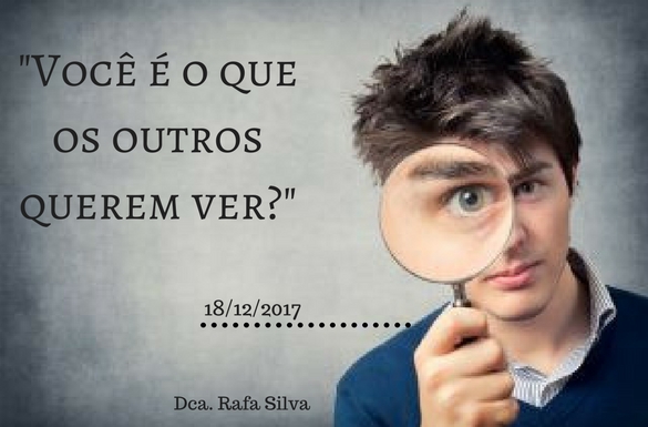 Reflexão: Você é o que os outros querem ver?