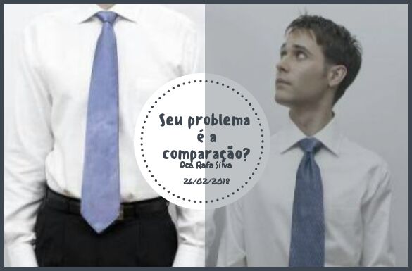 Reflexão: Seu problema é a comparação?